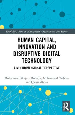 Human Capital, Innovation and Disruptive Digital Technology: A Multidimensional Perspective de Muhammad Shujaat Mubarik