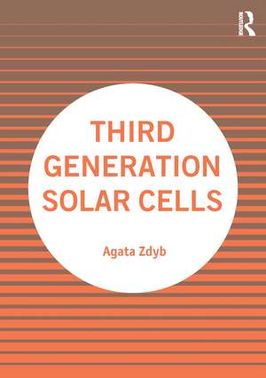 Third Generation Solar Cells de Agata Zdyb