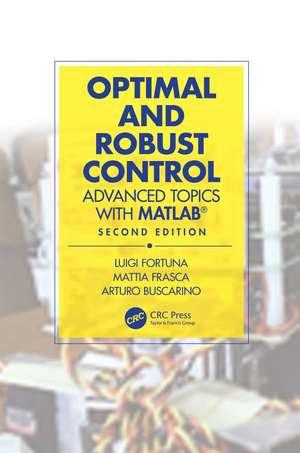 Optimal and Robust Control: Advanced Topics with MATLAB® de Luigi Fortuna