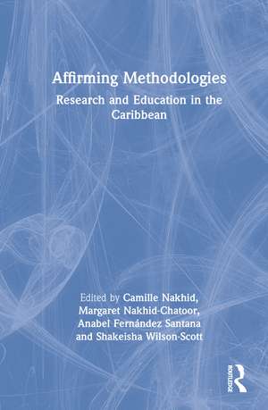 Affirming Methodologies: Research and Education in the Caribbean de Camille Nakhid