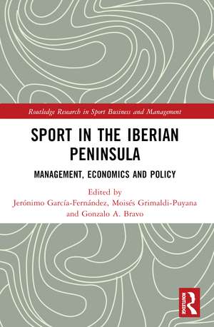 Sport in the Iberian Peninsula: Management, Economics and Policy de Jerónimo García-Fernández