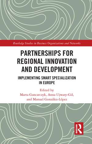 Partnerships for Regional Innovation and Development: Implementing Smart Specialization in Europe de Marta Gancarczyk