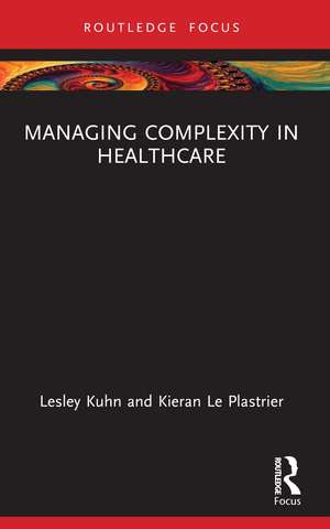 Managing Complexity in Healthcare de Lesley Kuhn