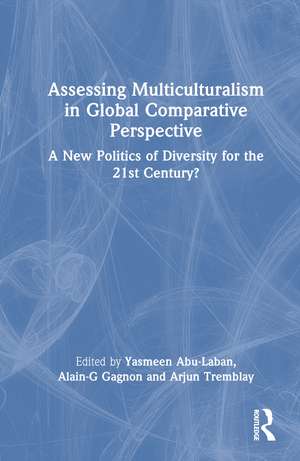 Assessing Multiculturalism in Global Comparative Perspective: A New Politics of Diversity for the 21st Century? de Yasmeen Abu-Laban