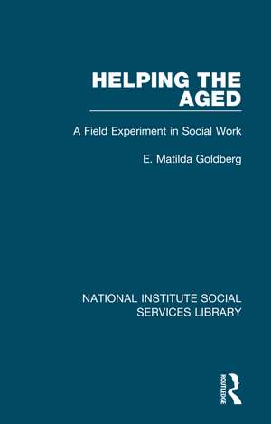 Helping the Aged: A Field Experiment in Social Work de E. Matilda Goldberg