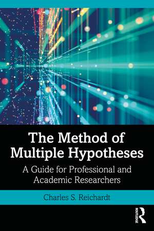 The Method of Multiple Hypotheses: A Guide for Professional and Academic Researchers de Charles S. Reichardt