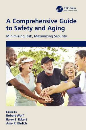 A Comprehensive Guide to Safety and Aging: Minimizing Risk, Maximizing Security de Barry S. Eckert