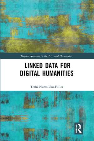 Linked Data for Digital Humanities de Terhi Nurmikko-Fuller