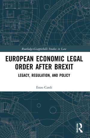 European Economic Legal Order After Brexit: Legacy, Regulation, and Policy de Enzo Cardi