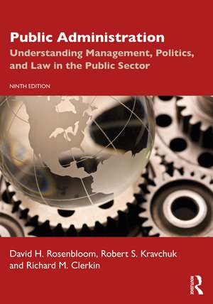 Public Administration: Understanding Management, Politics, and Law in the Public Sector de David H. Rosenbloom