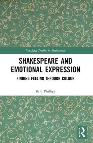 Shakespeare and Emotional Expression: Finding Feeling through Colour de Bríd Phillips