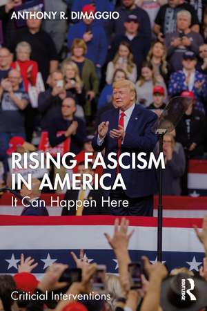 Rising Fascism in America: It Can Happen Here de Anthony DiMaggio