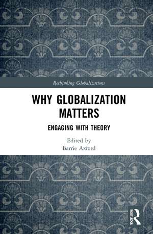 Why Globalization Matters: Engaging with Theory de Barrie Axford