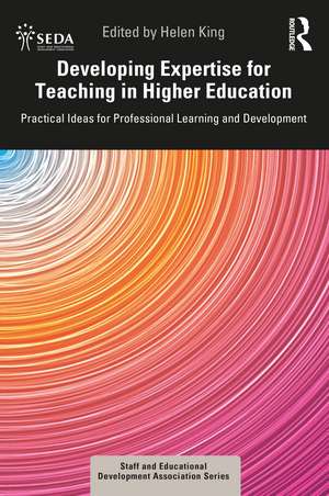 Developing Expertise for Teaching in Higher Education: Practical Ideas for Professional Learning and Development de Helen King