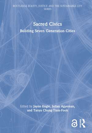 Sacred Civics: Building Seven Generation Cities de Jayne Engle