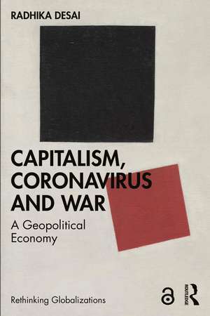 Capitalism, Coronavirus and War: A Geopolitical Economy de Radhika Desai