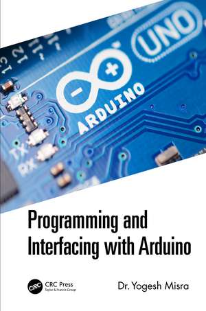 Programming and Interfacing with Arduino de Yogesh Misra