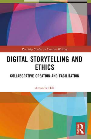 Digital Storytelling and Ethics de Amanda Hill