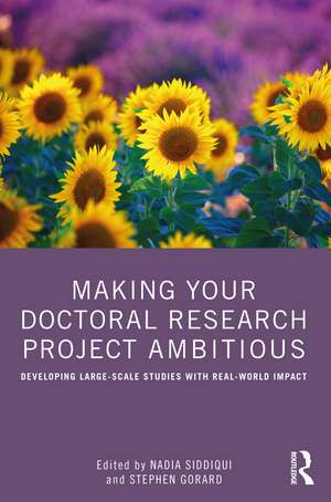 Making Your Doctoral Research Project Ambitious: Developing Large-Scale Studies with Real-World Impact de Nadia Siddiqui