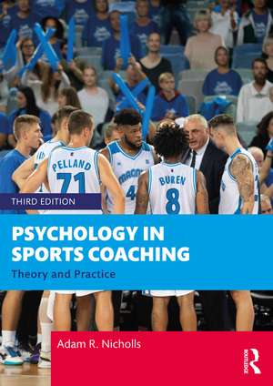 Psychology in Sports Coaching: Theory and Practice de Adam R. Nicholls