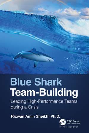 Blue Shark Team-Building: Leading High-Performance Teams during a Crisis de Rizwan Sheikh