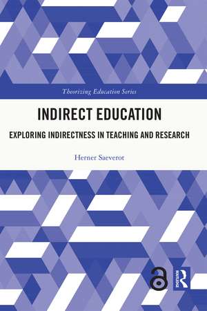 Indirect Education: Exploring Indirectness in Teaching and Research de Herner Saeverot