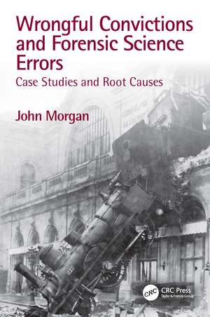 Wrongful Convictions and Forensic Science Errors: Case Studies and Root Causes de John Morgan