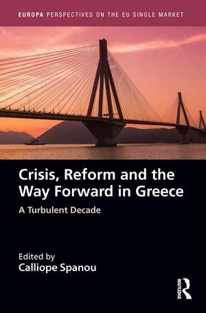 Crisis, Reform and the Way Forward in Greece: A Turbulent Decade de Calliope Spanou