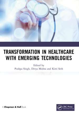 Transformation in Healthcare with Emerging Technologies de Pushpa Singh