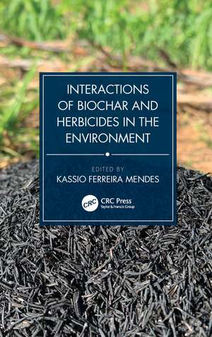 Interactions of Biochar and Herbicides in the Environment de Kassio Mendes