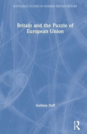 Britain and the Puzzle of European Union de Andrew Duff