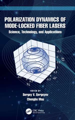 Polarization Dynamics of Mode-Locked Fiber Lasers: Science, Technology, and Applications de Sergey V. Sergeyev