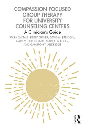 Compassion Focused Group Therapy for University Counseling Centers: A Clinician’s Guide de Kara Cattani