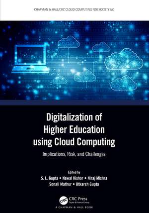 Digitalization of Higher Education using Cloud Computing: Implications, Risk, and Challenges de S. L. Gupta