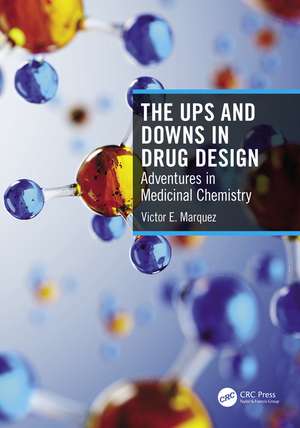 The Ups and Downs in Drug Design: Adventures in Medicinal Chemistry de Victor E. Marquez