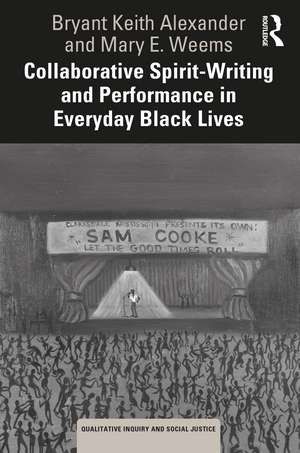 Collaborative Spirit-Writing and Performance in Everyday Black Lives de Bryant Keith Alexander