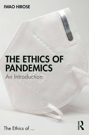 The Ethics of Pandemics: An Introduction de Iwao Hirose