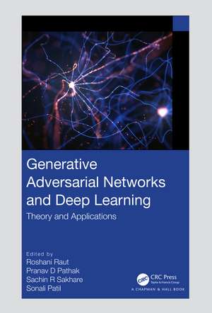 Generative Adversarial Networks and Deep Learning: Theory and Applications de Roshani Raut