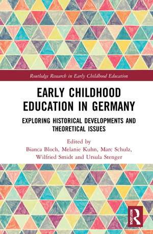 Early Childhood Education in Germany: Exploring Historical Developments and Theoretical Issues de Bianca Bloch