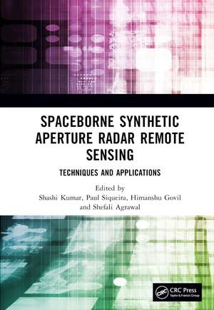 Spaceborne Synthetic Aperture Radar Remote Sensing: Techniques and Applications de Shashi Kumar