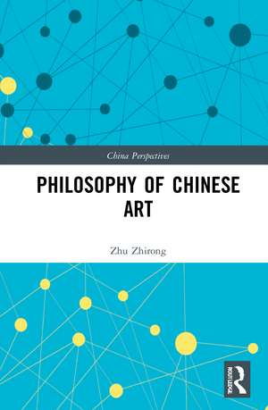 Philosophy of Chinese Art de Zhu Zhirong