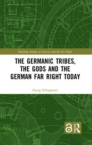 The Germanic Tribes, the Gods and the German Far Right Today de Georg Schuppener