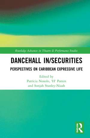 Dancehall In/Securities: Perspectives on Caribbean Expressive Life de Patricia Noxolo