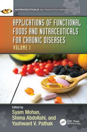 Applications of Functional Foods and Nutraceuticals for Chronic Diseases: Volume I de Syam Mohan