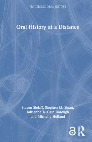 Oral History at a Distance de Steven Sielaff