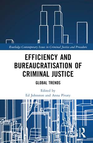 Efficiency and Bureaucratisation of Criminal Justice: Global Trends de Ed Johnston