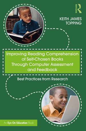 Improving Reading Comprehension of Self-Chosen Books Through Computer Assessment and Feedback: Best Practices from Research de Keith James Topping