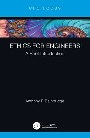 Ethics for Engineers: A Brief Introduction de Anthony F. Bainbridge