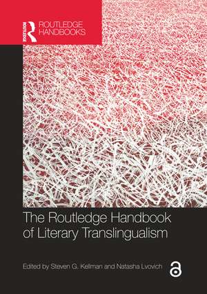 The Routledge Handbook of Literary Translingualism de Steven G. Kellman