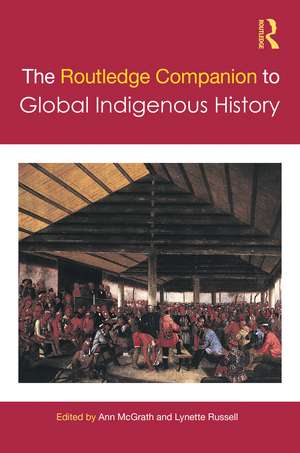 The Routledge Companion to Global Indigenous History de Ann McGrath